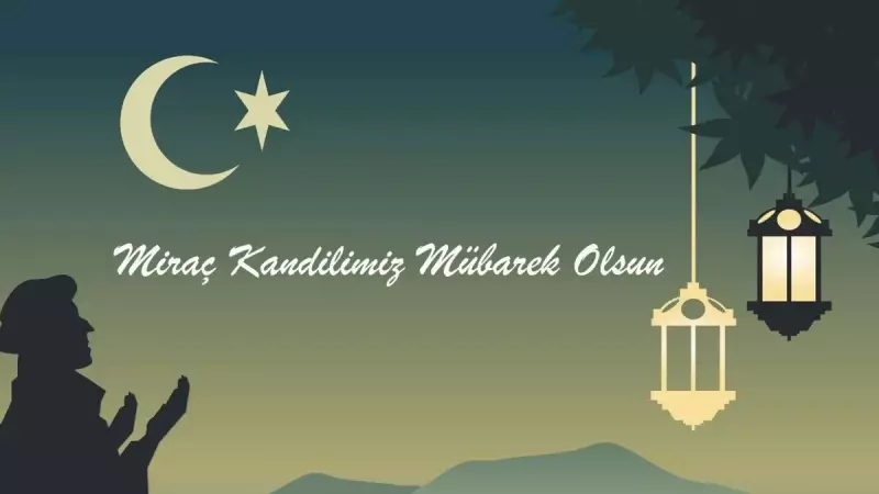 2026 Miraç Kandili Mesajları: Dualı, Kısa ve Anlamlı Sözler