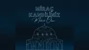 2026 Miraç Kandili Mesajları: Dualı, Resimli ve Anlamlı Tebrikler
