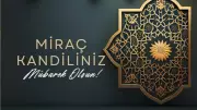 2026 Miraç Kandili Mesajları: En Güzel, Kısa ve Uzun Tebrik Sözleri