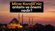 Miraç Kandili 2026: Anlamı, Önemi ve Bu Gecede Yaşananlar
