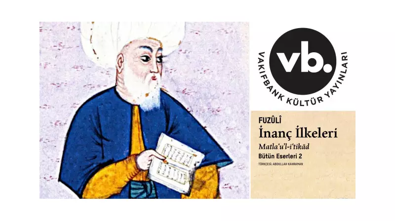 Fuzûlî'nin Eserleri Yeniden Hayat Buluyor: Külliyatın İkinci Kitabı Raflarda!