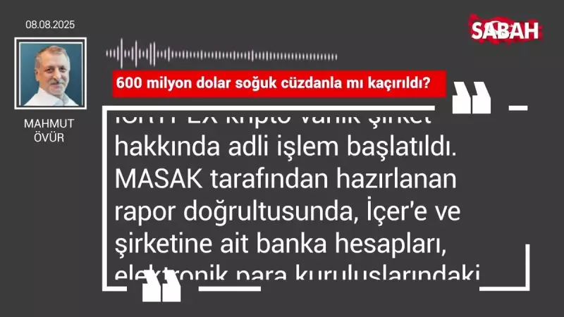 600 Milyon Dolarlık Skandal: Soğuk Cüzdanla Kaçırılan Para Nereye Gitti?