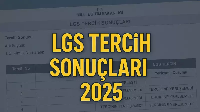 LGS 2025 Tercih Sonuçları Açıklanıyor: MEB Takvimi ve Nakil Süreci Hakkında Bilmeniz Gerekenler