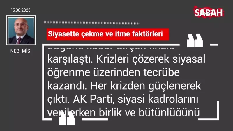 Nebi Miş Siyasetin Gizli Dinamiklerini Açıkladı: 'Çekme ve İtme' Oyunu Nasıl İşliyor?