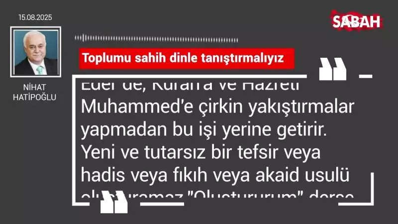 Nihat Hatipoğlu'ndan Çarpıcı Açıklama: 'Toplumu Sahih Dinle Buluşturmak Zorundayız'