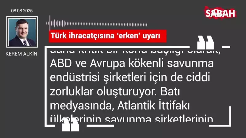 Türk İhracatçıları İçin Kritik Uyarı: Kerem Alkin'den Çarpıcı Açıklamalar!