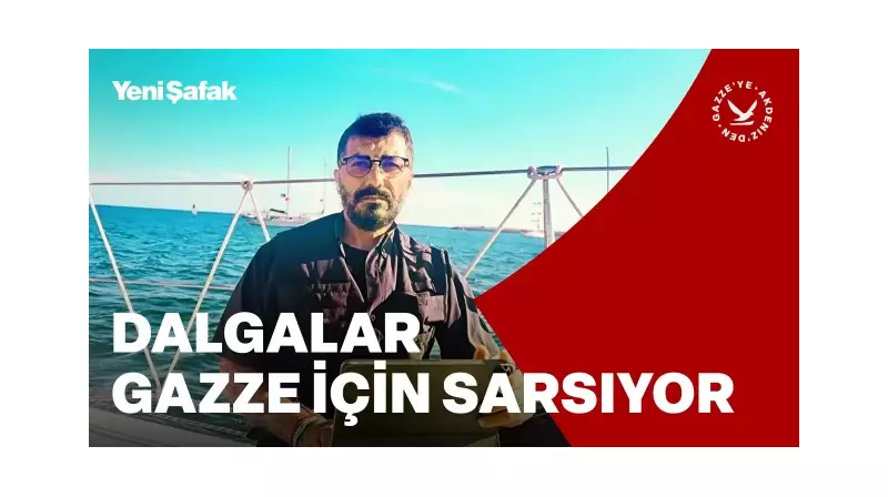 Dalgalar Gazze İçin Çarpıyor: Sumud Filosu'nda Son Durum ve Ersin Çelik'ten Çarpıcı Açıklamalar