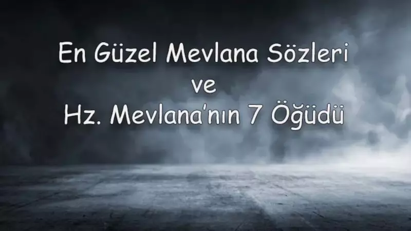 Mevlana Celaleddin Rumi'den Hayatı Değiştirecek 20 Özlü Söz | İnsanlık, Aşk ve Ahlak Üzerine