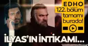Eşkıya Dünyaya Hükümdar Olmaz'ın Finali: Edho 122. Bölüm Tek Parça Halinde Yayında!