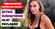 Şeyma Subaşı'nın Duygusal Açıklaması: 'Gözyaşlarımı Tutmak İçin Kendimi Zorladım'