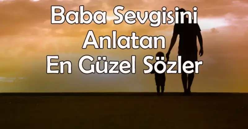 Baba Mesajları ve Sözleri | Kalbe Dokunan En Güzel Baba Temalı Mesajlar ve Resimli Sözler