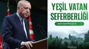 Yeşil Vatan Seferberliği Başlıyor! Cumhurbaşkanı Erdoğan Tarih Verdi: İşte O Tarih ve Detaylar
