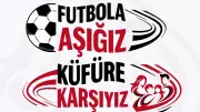 TFF, Stadyumlardaki Küfürle Mücadele İçin 'Futbola Aşığız, Küfre Karşıyız' Kampanyası Başlattı