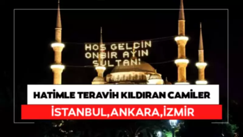 2026 Ramazan'ında Hatimle Teravih Kılınacak Camiler Açıklandı
