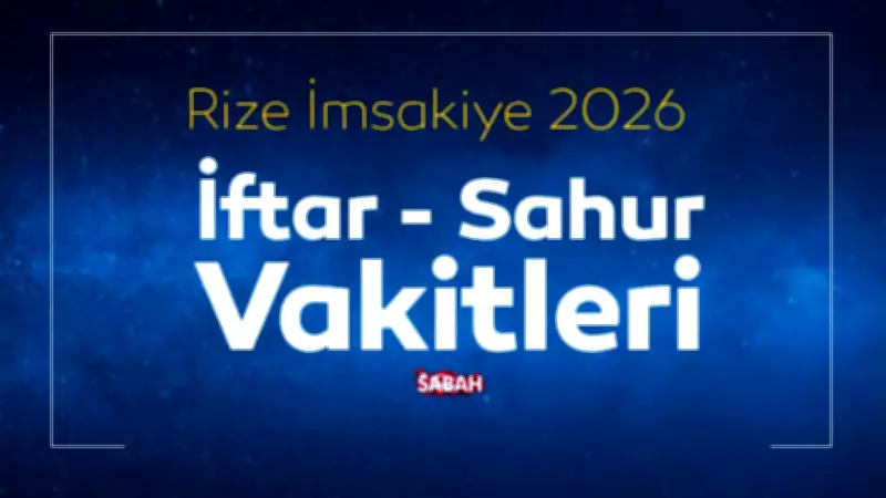 2026 Rize Ramazan İmsakiyesi: Sahur ve İftar Vakitleri Açıklandı
