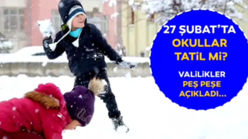 27 Şubat Cuma Kar Tatili: Valiliklerden Peş Peşe Okul Tatili Açıklamaları