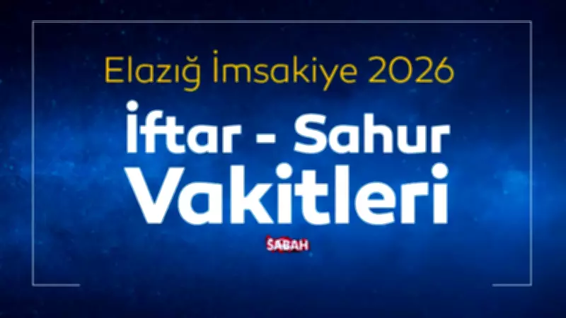 Elazığ 2026 Ramazan İmsakiyesi: İlk İftar ve Sahur Saatleri Açıklandı