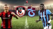 Süper Lig'de Kritik Karşılaşma: Gaziantep FK - Trabzonspor İlk 11'leri Açıklandı
