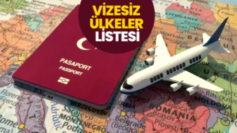 2026 Vizesiz Ülkeler Listesi Açıklandı: Yurt Dışı Hayali Kuranlara Müjde!