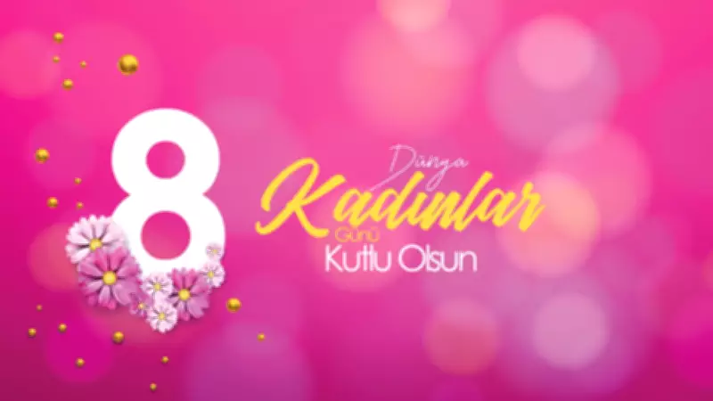 8 Mart Dünya Kadınlar Günü Mesajları 2026: Anneye, Sevgiliye, Arkadaşa Özel Kutlama Sözleri