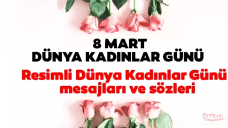8 Mart Dünya Kadınlar Günü Mesajları: Anlamlı, Kısa ve Uzun Kutlama Sözleri