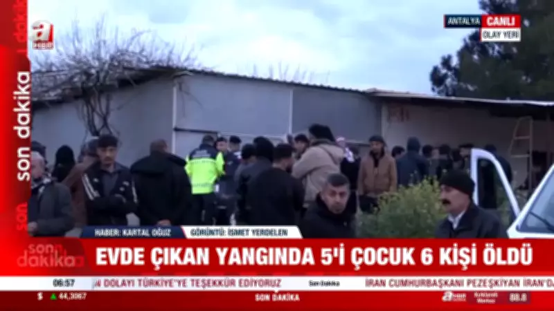 Antalya'da Gece Çıkan Yangında 6 Kişi Hayatını Kaybetti: 5'i Çocuk