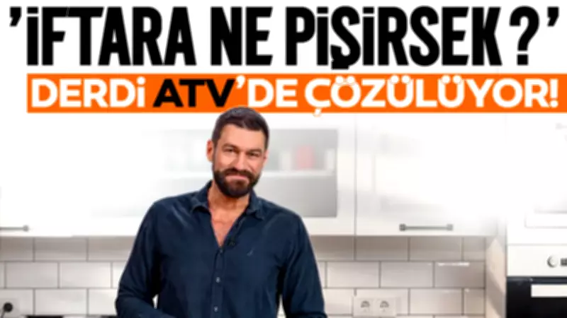 ATV'de Yayınlanan Program ile 'İftara Ne Pişirsem?' Derdi Tarihe Karışıyor