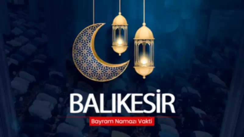 Balıkesir'de 2026 Ramazan Bayramı Namaz Saati Diyanet Tarafından Açıklandı