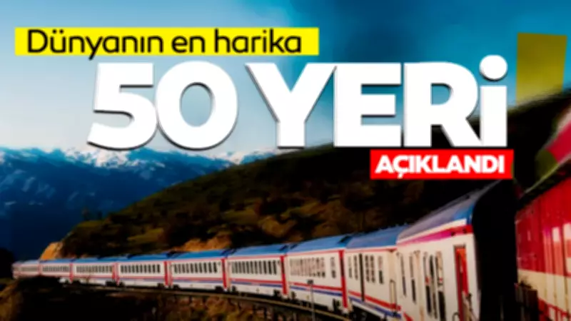 Dünyanın En Harika 50 Yeri Açıklandı: Türkiye'den Bir Bölge Listede Yer Aldı