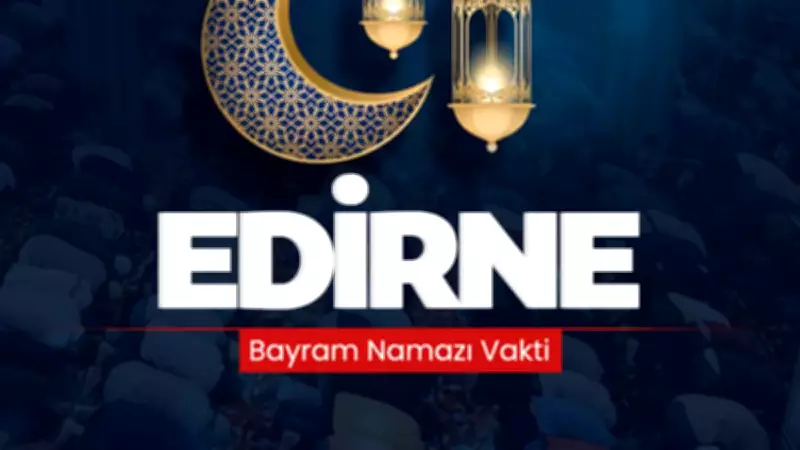 Edirne'de Ramazan Bayramı Namaz Saati Açıklandı: Diyanet Duyurusu