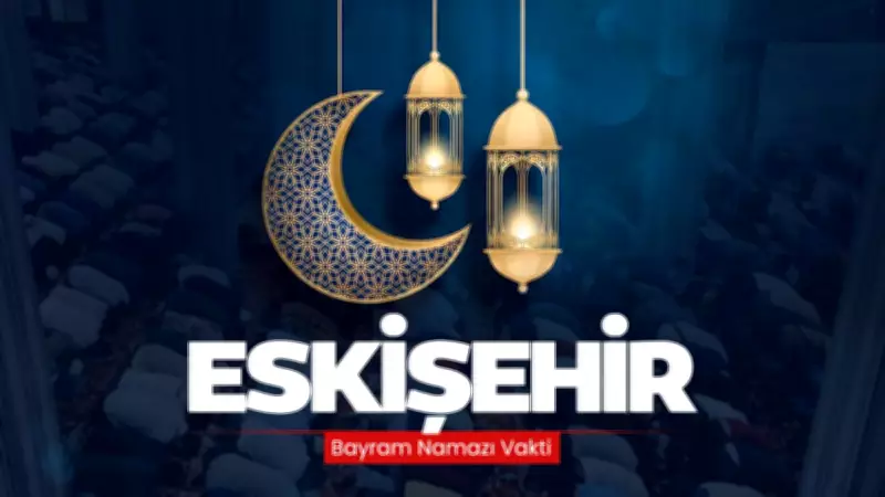 Eskişehir'de 2026 Bayram Namazı Saati Açıklandı: İşte O Kritik Vakit