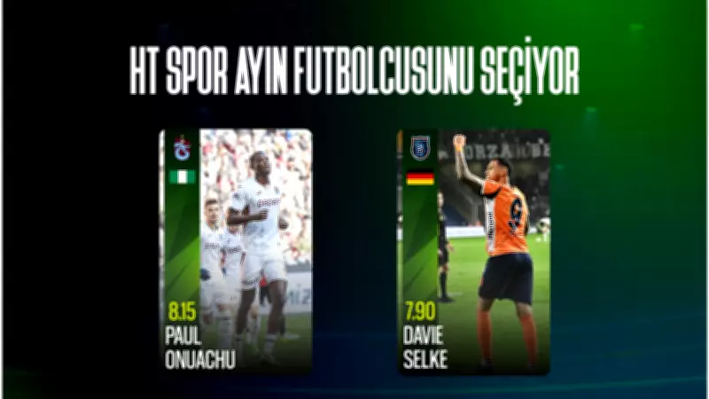 HT Spor, Süper Lig'de Ayın Futbolcusunu Seçiyor: Oylama Başladı