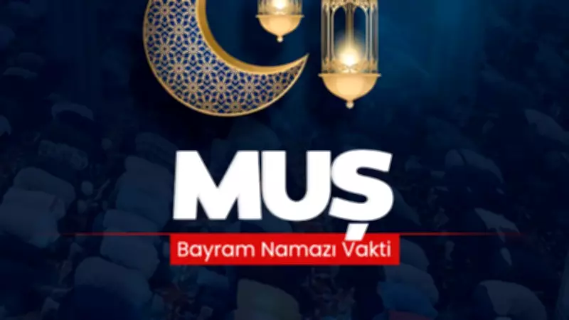 Muş'ta 2026 Ramazan Bayramı Namaz Saati Açıklandı: İşte Saat 06:48