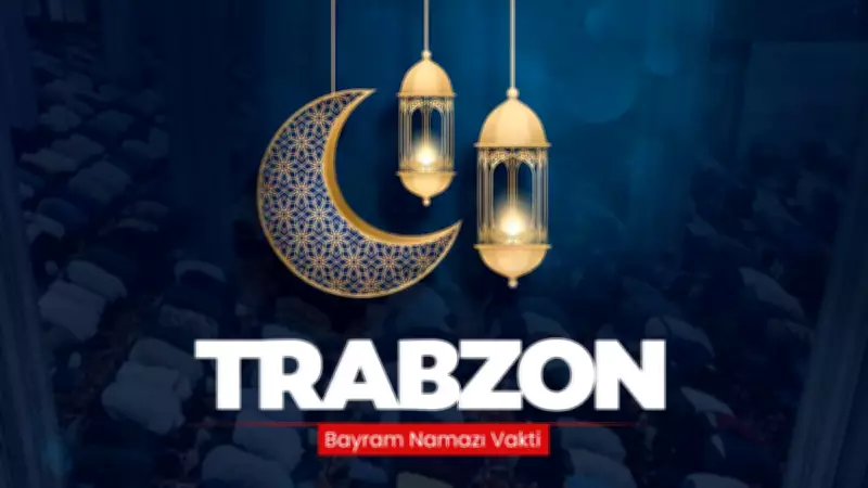 Trabzon'da 2026 Bayram Namazı Saati Açıklandı: İşte Detaylar