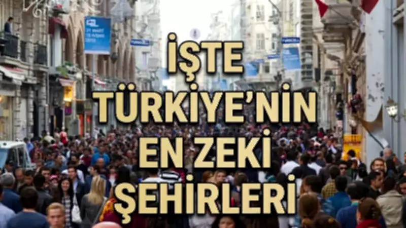 Türkiye'nin En Zeki Şehirleri Açıklandı: Zirvedeki İl Büyük Sürpriz Yaptı