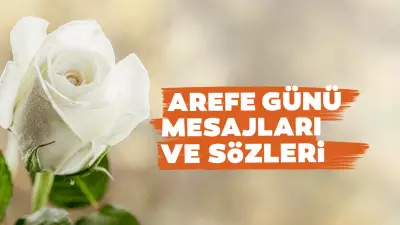 Arefe Günü Mesajları ve Sözleri 2026: Dualı, Hadisli, Ayetli En Güzel Örnekler