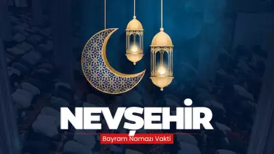 Nevşehir'de 2026 Ramazan Bayramı Namazı Saati Diyanet Tarafından Açıklandı