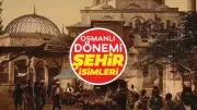 Osmanlı'dan Günümüze Değişmeyen İsimler: 16 İl Aynı Adını Korudu