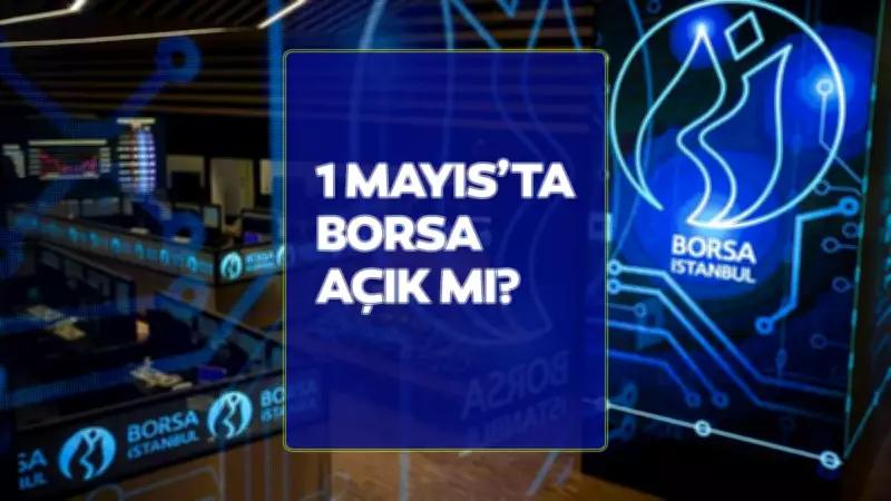 1 Mayıs 2026 Borsa Açık Mı? BIST Tatil Takvimi