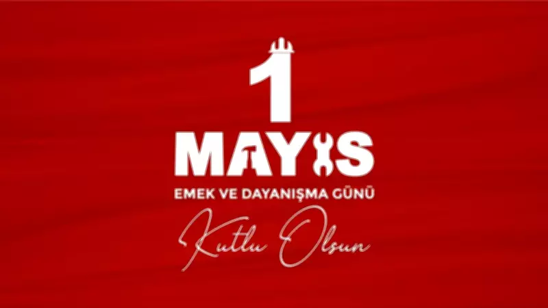1 Mayıs Emek ve Dayanışma Günü 2026'da Cuma'ya Denk Geliyor