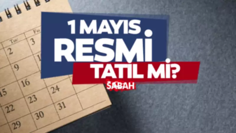 1 Mayıs resmi tatil mi? Okullar açık mı? 2026 Emek ve Dayanışma Günü