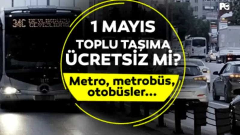 1 Mayıs Toplu Taşıma Ücretsiz Mi? Resmi Gazete'de Yayımlandı