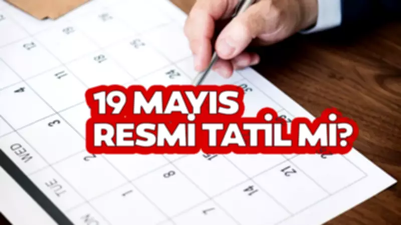 19 Mayıs resmi tatil mi? 18 Mayıs yarım gün mü? 2026 tatil takvimi