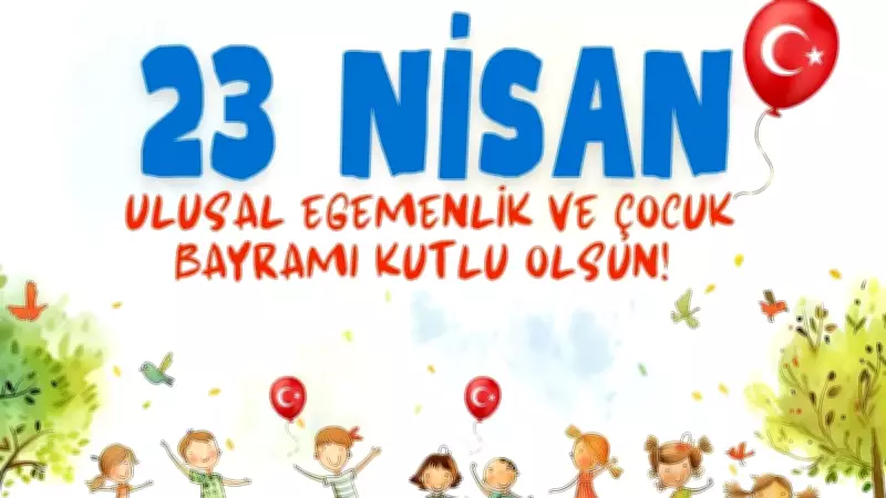 23 Nisan 2026 Mesajları: Ulusal Egemenlik ve Çocuk Bayramı İçin Anlamlı Kutlama Sözleri