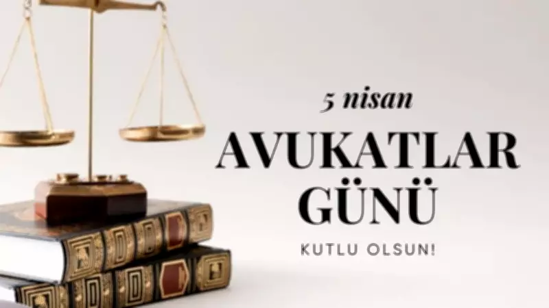 5 Nisan Avukatlar Günü Mesajları 2026: Resimli Tebrik Sözleri ve Kutlama Önerileri