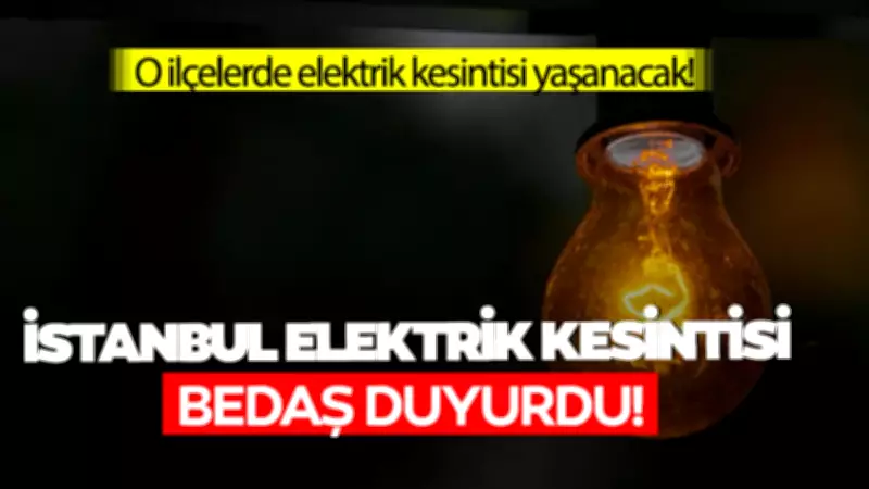 BEDAŞ'tan Kritik Uyarı: İstanbul'da 21 İlçede Elektrik Kesintisi Yaşanacak