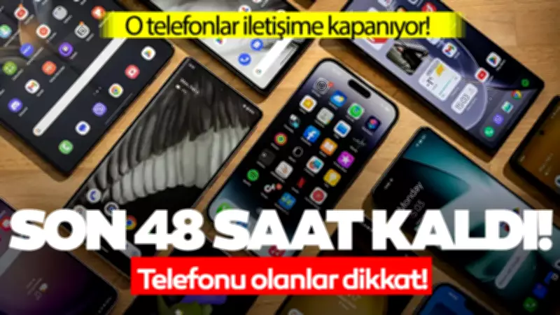 Son 48 Saat Kaldı! Telefonu Olanlar Dikkat: O Telefonlar Kapanıyor!