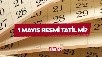 1 Mayıs Resmi Tatil mi? 2026'da Okullar, Bankalar, Kargolar ve Kamu Kurumlarının Mesai Takvimi