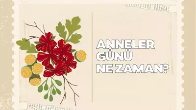 Anneler Günü 2026: Tarih ve Kutlama Önerileri