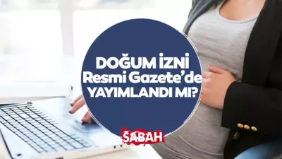 Doğum izni 24 haftaya çıktı: Bakan Göktaş duyurdu, Resmi Gazete'de yayımlandı mı?